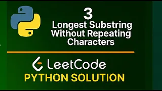 Leetcode 3 Longest Substring Without Repeating Characters - Python Solution