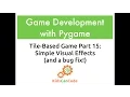 Tile-based game Part 15 Simple Visual Effects and a bug fix