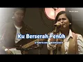 Download Lagu Ku Berserah Penuh by Symphony Worship - Worship Because Love You - Ora Et Labora