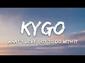 Download Lagu Kygo, Tina Turner - What's Love Got to Do with It (Lyrics)