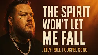 jelly roll gospel song the spirit won t let me fall powerful christian worship lyrics
