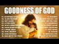 Download Lagu Goodness Of God, Christian Songs With Lyrics, Hillsong Worship Songs 2025 Playlist, Worship Music