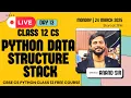 Day 13 CS Python Class 12 Python Data Structure Stack One Shot