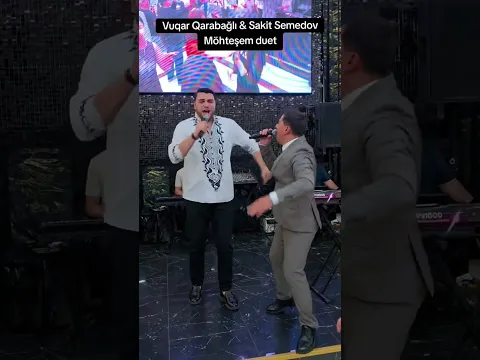 Sakit Samedov & Vuqar Qarabagli -  Haydi Soyle Чёрные глаза 🔥🔥🔥
