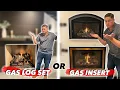Should I buy a gas log set or gas insert Which one is better