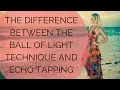 The Difference Between The Ball Of Light Technique And Echo Tapping