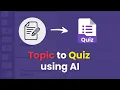 Convert Any Topic into a Quiz using AI Generate Quiz in Seconds