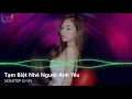 Download Lagu Tạm Biệt Nhé Người Anh Yêu Remix - Từng Ngày Em Vẫn Bên Anh Remix | Nonstop Việt Mix