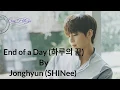 Download Lagu Jonghyun (SHINee) - End of a Day (하루의 끝) [Lyrics Hangul + Romazation + INDO SUB]