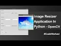 Create Image Resize Application in Python using Tkinter OpenCV