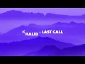 Khalid - Last Call (Lyrics)