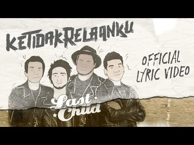 Download MP3 Last Child - Ketidakrelaanku (Official Lyric Video)