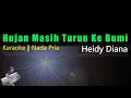 Download Lagu Heidy Diana - Hujan Masih Turun Ke Bumi || Karaoke Lirik Nada Cowok/Pria