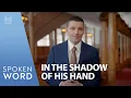 In the Shadow of His Hand | Spoken Word Episode #4997, June 22, 2025