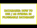 Databases How to use as sysdba in pluggable database 3 Solutions