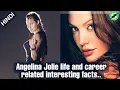 Hollywood actress Angelina Jolie life story explained in hindi