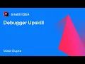 IntelliJ IDEA Debugger Upskill