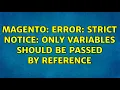 Magento Error Strict Notice Only variables should be passed by reference