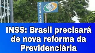 INSS: Brasil precisará de nova reforma da Previdenciária