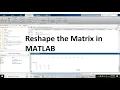 how to reshape a matrix or vector in matlab reshaping matrices in matlab