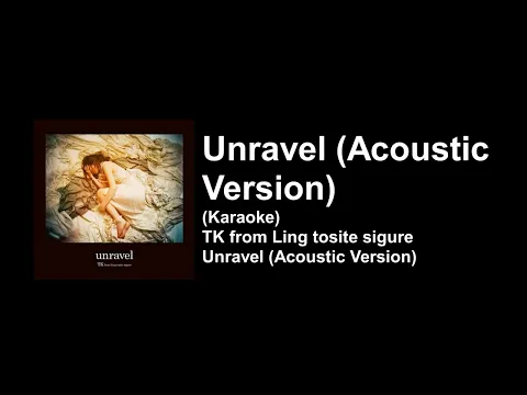 Download MP3 [KARAOKE] Unravel (Acoustic Version) - Toru Kitajima