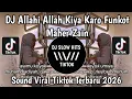 Lagu DJ ALLAHI ALLAH KIYA KARO FUNKOT || ALLAHI ALLAH KIYA KARO MAHER ZAIN REMIX FUNKOT VIRAL TIKTOK