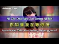Download Lagu Ni Zhi Dao Wo Zai Deng Ni Ma - 你知道我在等你吗 - 钟明秋 Zhong Ming Qiu (Apakah Kau Tahu Aku Sedang Menunggumu)
