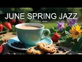 Download Lagu June Spring Jazz ☕ Positive Bossa Nova instrumental for Working and Studying Work,Great Moods