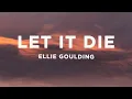 Download Lagu Ellie Goulding - Let It Die (Lyrics)