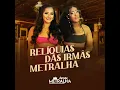 RELÍQUIAS DAS IRMÃS METRALHA - PARTE 3 (AUDIO OFICIAL)