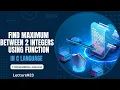 Function Example 1 - Find Maximum Between 2 Integers Using Function Lecture 23