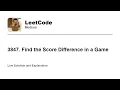 3847 Find the Score Difference in a Game Leetcode Medium