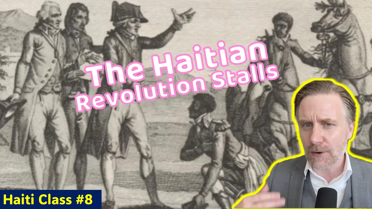 Haitian Revolution Stalls Out? (Class #8) FCE 207 -Haiti the Most Important Country in the World
