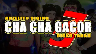 cha cha gacor 3 distan anzelito siging 2k26