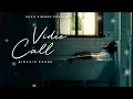 🎵 VIDEO CALL – NIRVAIR PANNU | SUKH SIMRAN PRESENT 🎵2026 💔❤️‍🩹