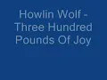 Howlin Wolf Three Houndred Pounds Of Joy