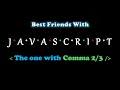 The One With Comma Best Friends With Javascript