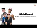 Download Lagu lirik Nikah Kapan ? _ Wizz Baker, Toton Caribo, Vicky Salamor, Jacson Zeran #NikahKapan?