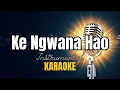 Lagu Ke Ngwana Hao - Instrumental with lyrics | Karaoke without voice