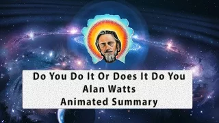 Download Alan Watts, Do You Do It Or Does It Do You Animated Summary | Between The Lines MP3