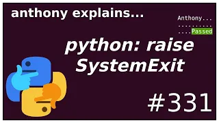 python raise SystemExit beginner - intermediate anthony explains