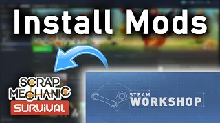 how to install mods in scrap mechanic survival steam workshop 