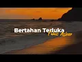 Download Lagu Lirik Lagu Bertahan Terluka - Fabio Asher | Lagu Galau Viral Terbaru 2025