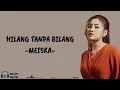 Download Lagu HILANG TANPA BILANG - MEISKA (Lirik Lagu)