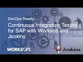 Continuous Integration SAP Testing with Worksoft and Jenkins