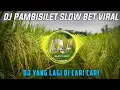 Download Lagu DJ PAMBISILET SLOW BET VIRAL