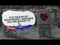 The Slow Death Of Southwest Airlines As We Know It