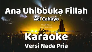 Download Ana Uhibbuka Fillah - Aci Cahaya (Karaoke) Male Version MP3