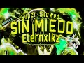 Lagu Eternxlkz - SIN MIEDO - SUPER SLOWED (Official Audio)