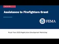 FY25 Fire Grants Application Training - Assistance to Firefighter Grants Program